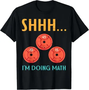 Gym Shhh Im Doing Math Weights Workout Weighlift Women Men T-Shirt