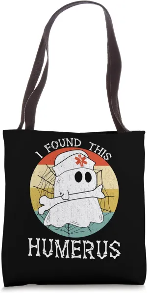 I Found This Humerus Bone Funny Doctor Halloween Nurse Ghost Tote Bag
