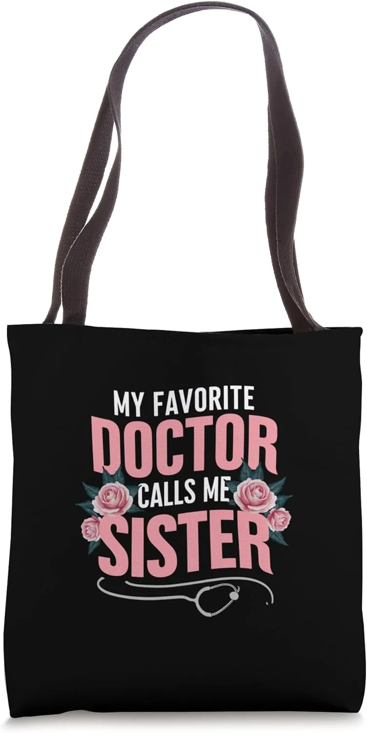 My Favorite Doctor Calls Me sister Flowers Mothers Day Tote Bag
